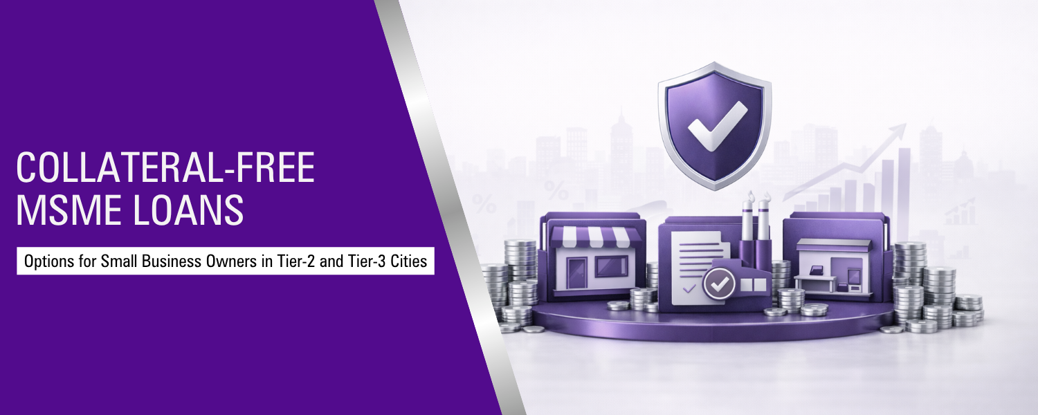 How Collateral Free MSME Loans Support Businesses in Tier-2 and Tier-3 Cities